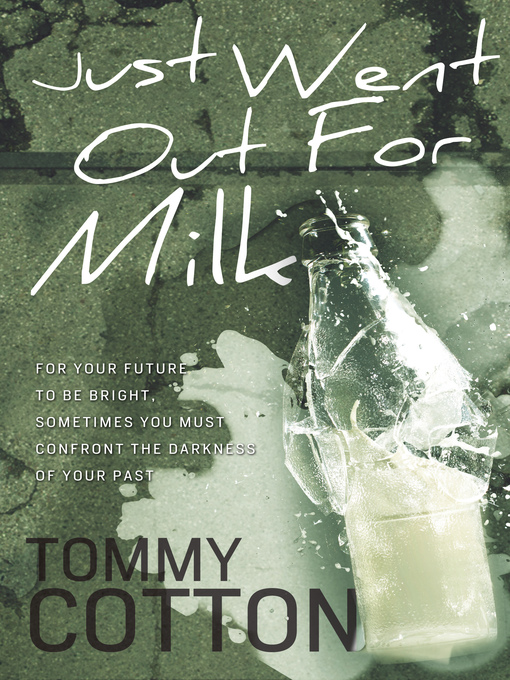 Title details for Just Went Out For Milk by Tommy Cotton - Available